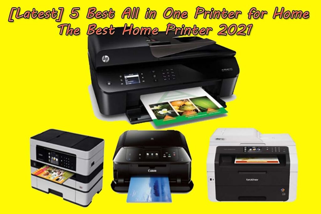 Top Best All in One Printer for Home in 2023: Get the true information about all the top best All-in-One printers for your Home use in 2023.